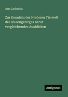Zur Kenntnis der Niederen Tierwelt des Riesengebirges nebst vergleichenden Ausblicken 3368490176 Book Cover