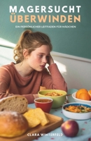 Magersucht Überwinden: Ein Persönlicher Leitfaden Für Mädchen (German Edition) B0GJP33GCX Book Cover