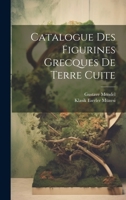 Catalogue Des Figurines Grecques De Terre Cuite 1021694169 Book Cover