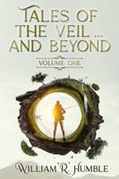 Tales of the Veil... and Beyond: Volume 1 1953172202 Book Cover