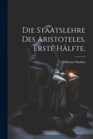 Die Staatslehre des Aristoteles. Erste Hälfte. 1021398519 Book Cover