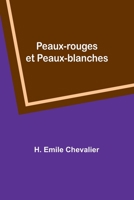 Peaux-rouges et Peaux-blanches 935739463X Book Cover