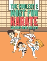 The Coolest & Most Fun Karate Coloring Book For Kids: 25 Fun Designs For Boys And Girls - Perfect For Young Children Preschool Elementary Toddlers That Like Martial Arts 1658762649 Book Cover