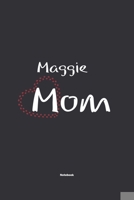 Maggie Mom Notebook: NoteBook / Journla Gift, 120 Pages, 6x9, Soft Cover, Matte Finish 1678792470 Book Cover