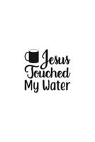 Jesus Touched My Water: Religious Church Notes, Write And Record Scripture Sermon Notes, Prayer Requests, Great For Applying Sermon Message 1694924718 Book Cover