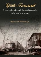 Past-Forward: A Three-Decade and Three-Thousand Mile Journey Home.... 1432752251 Book Cover