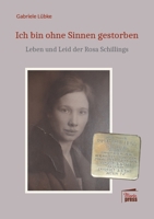 Ich bin ohne Sinnen gestorben!: Leben und Leid der Rosa Schillings 3944442962 Book Cover