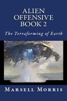 Alien Offensive - Book 2: The Terraforming of Earth 1532847904 Book Cover