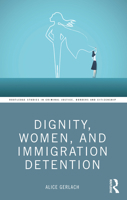 Dignity, Women, and Immigration Detention 1032410817 Book Cover