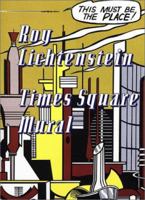 Roy Lichtenstein: Times Square Mural 0971384452 Book Cover