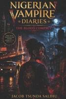 NIGERIAN VAMPIRE DIARIES: the blood compact B0H4CR6K6B Book Cover
