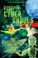 Rise of the Cyber Ghouls: The Complete Series 1988604052 Book Cover