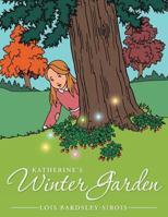 Katherine's Winter Garden 1452562695 Book Cover