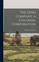 The Ohio Company, a Colonial Corporation 1017446660 Book Cover
