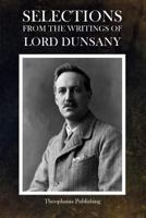 Selections from the Writings of Lord Dunsany 1499105827 Book Cover