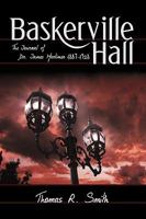 Baskerville Hall: The Journal of Dr. James Mortimer 1887-1928 0595470742 Book Cover