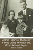 A Brief History of The Moller Family During The Nazi Era, 1933-1945 and Beyond 1439250634 Book Cover