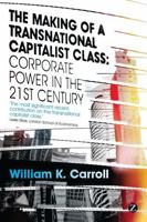 The Making of a Transnational Capitalist Class: Corporate Power in the 21st Century 1848134436 Book Cover