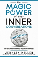 The Magic Power of Your Inner Conversations: How To Transform Your World By Changing Your Words 1735526088 Book Cover