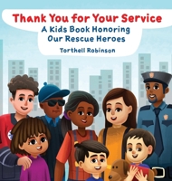Thank You for Your Service: A Kids Book Honoring Our Rescue Heroes B0FQQ9LDVH Book Cover