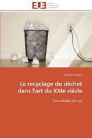Le Recyclage Du Da(c)Chet Dans L'Art Du Xxie Sia]cle 3841794661 Book Cover