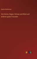 Von Sonne, Regen, Schnee Und Wind Und Anderen Guten Freunden 3846028037 Book Cover