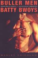 Buller Men and Batty Bwoys: Hidden Men in Toronto and Halifax Black Communities 0802089429 Book Cover