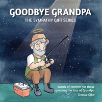 Goodbye Grandpa: The Sympathy Gift Series 0648544656 Book Cover
