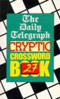 The " Daily Telegraph " Cryptic Crossword Book: No.27 0330325884 Book Cover