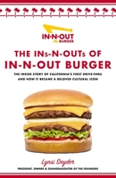 The Ins and Outs of In-N-Out: The Inside Story of California's First Drive-Through and How It Became a Beloved Cultural Icon