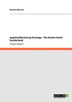 Applied Marketing Strategy - The Rocker Hotel Sunderland 3640570227 Book Cover