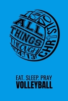 Eat Sleep Pray Volleyball: Lined Journal Diary Notebook 120 Pages, 6" x 9" (15.24 x 22.86 cm), Durable Soft Cover 1687672148 Book Cover