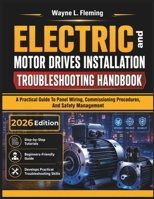 Electric Motor Drives Installation and Troubleshooting Handbook: A Practical Guide To Panel Wiring, Commissioning Procedures, And Safety Management B0HGP54Y4T Book Cover