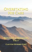 Overstating His Case: Refuting Friedman's "Fact" B08BWFK9HX Book Cover