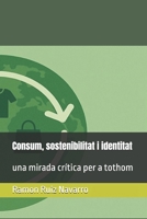 Consum, sostenibilitat i identitat: una mirada crítica per a tothom (Catalan Edition) B0FLS244GW Book Cover