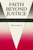 Faith beyond justice: Widening the perspective (Series IV--Studies on Jesuit topics) 1880810077 Book Cover