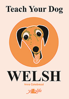 Teach Your Dog Welsh 1912631024 Book Cover