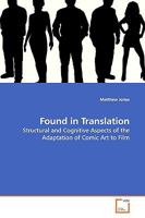 Found in Translation: Structural and Cognitive Aspects of the Adaptation of Comic Art to Film 3639139658 Book Cover