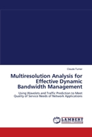 Multiresolution Analysis for Effective Dynamic Bandwidth Management 3838314905 Book Cover
