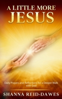 Little More Jesus : Daily Prayers and Reflections for a Deeper Walk with God 1966723237 Book Cover