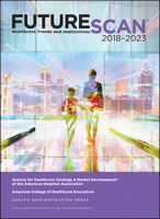 Futurescan 2018: Healthcare Trends and Implications 2018-2023 0872589854 Book Cover