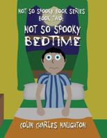 Not So Spooky Book Series: Book Two: Not So Spooky Bedtime 1629074306 Book Cover