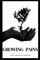 Growing Pains: A Poetry Collection by Luella White B08TQ78QWY Book Cover
