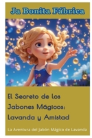 El Secreto de los Jabones Mágicos: Lavanda y Amistad: La Aventura del Jabón Mágico de Lavanda B0CQRBR98B Book Cover