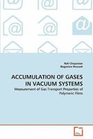 ACCUMULATION OF GASES IN VACUUM SYSTEMS: Measurement of Gas Transport Properties of Polymeric Films 363930196X Book Cover