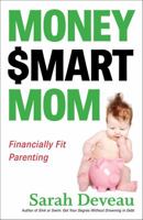 Money $mart Mom Financially Fit Parenting 0986541508 Book Cover