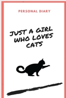 Just a Girl Who Loves Cats -Catlover Personal Diary 1710321784 Book Cover