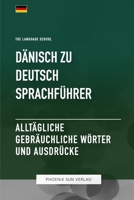 Da¨nisch Zu Deutsch Sprachführer - Alltägliche gebräuchliche Wörter und Ausdrücke (German Edition) B0CDHYFJX1 Book Cover