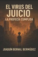 EL VIRUS DEL JUICIO: LA PROFECÍA CUMPLIDA: La purificación no es el fin… es el comienzo. B0FYY2PSSR Book Cover