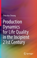 Production Dynamics for Life Quality in the Incipient 21st Century 9811938261 Book Cover